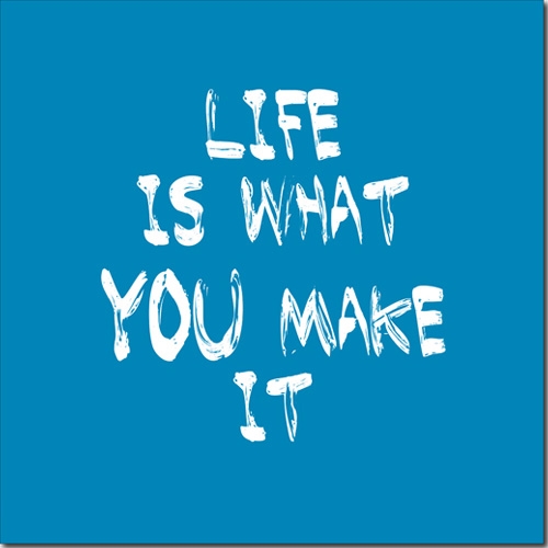 Life Is What You Make It Quotes. QuotesGram